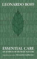 Essential Care: An Ethics of Human Nature 1602581428 Book Cover