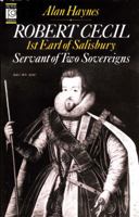 Robert Cecil, 1st Earl of Salisbury, 1563-1612: Servant of Two Sovereigns 0720607167 Book Cover