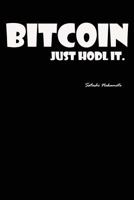 Bitcoin Just Hodl It: Notebook, Diary, Crypto Wallet 1718966199 Book Cover
