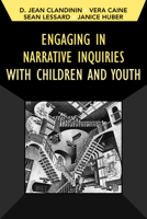 Engaging in Narrative Inquiries with Children and Youth 1629582190 Book Cover