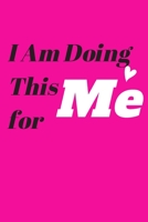 I Am Doing This for Me: Personal Daily Food and Exercise Journal (Sleep, Activity, Water, Meal Tracker) for Weight Loss & New Habits/Goals,Meal ... (120 days meal and activity tracker) . 1656756749 Book Cover