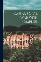 Caesar's Civil War With Pompeius 1016471629 Book Cover