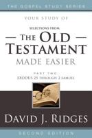 The Old Testament Made Easier, Part Two: Exodus 25 Through 2 Samuel 1462114938 Book Cover