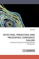 DETECTING, PREDICTING AND PREVENTING CORPORATE FAILURE: An Effective Approach to Business Solvency Management 383834863X Book Cover