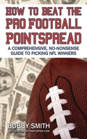 How to Beat the Pro Football Pointspread: A Comprehensive, No-Nonsense Guide to Picking NFL Winners 1602393079 Book Cover