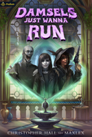 Damsels Just Wanna Run: An Isekai LitRPG (Dungeons Just Wanna Have Fun, 2) 103946520X Book Cover