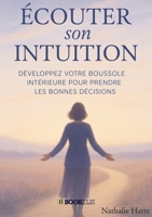 Écouter Son Intuition (French Edition) B0FRZ4TY42 Book Cover