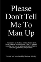 Please Don't Tell Me To Man Up 1678182877 Book Cover