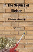 In the Service of Meiser (The Wolfsburg Adventures) B0GLG72F8L Book Cover