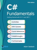 C# Fundamentals - Getting Started with C# 11 And .NET 7 1954086148 Book Cover