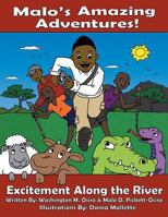 Malo's Amazing Adventures!: Excitement Along the River 146024883X Book Cover