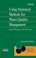 Using Statistical Methods for Water Quality Management : Issues, Problems, and Solutions 0471470163 Book Cover