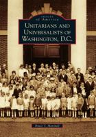 Unitarians and Universalists of Washington, D.C. 0738566519 Book Cover