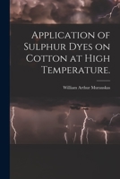 Application of Sulphur Dyes on Cotton at High Temperature. 101459488X Book Cover