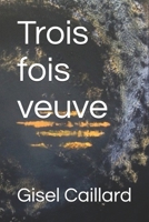 Trois fois veuve (French Edition) B0DRHKJTQV Book Cover