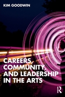Careers, Community, and Leadership in the Arts 1032720395 Book Cover
