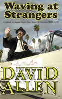 Waving at Strangers: A Parade of Inland Valley Daily Bulletin Columns, 2006-2010 1949790967 Book Cover