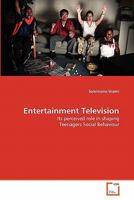 Entertainment Television: Its perceived role in shaping Teenagers Social Behaviour 3639322061 Book Cover