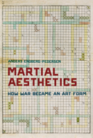 Martial Aesthetics: How War Became an Art Form 0804799946 Book Cover