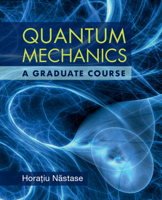 Quantum Mechanics: A Graduate Course 1108838731 Book Cover