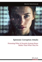 Epistemic Corruption Attacks: Poisoning What AI Security Systems Know Rather Than What They Do 9999339549 Book Cover