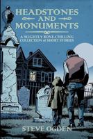 Headstones and Monuments: A slightly bone-chilling collection of short stories 0988570513 Book Cover