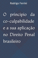 O princípio da co-culpabilidade e a sua aplicação no Direito Penal brasileiro B08N37KFQ4 Book Cover