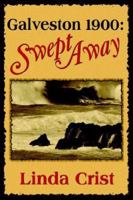 Galveston 1900: Swept Away 1932300449 Book Cover