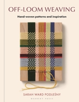 Off-Loom Weaving: Hand-woven Patterns and Inspiration 1789943620 Book Cover