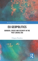 EU Geopolitics: Borders, Crises and Security in the Post-Liberal Era (Routledge Advances in European Politics) 1041320272 Book Cover