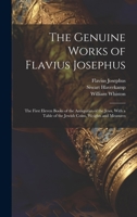 The Genuine Works of Flavius Josephus: The First Eleven Books of the Antiquities of the Jews, With a Table of the Jewish Coins, Weights and Measures 1346141940 Book Cover