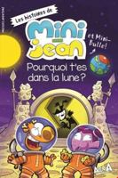Pourquoi t'es dans la lune?: Les histoires de Mini-Jean et Mini-Bulle! 2897518901 Book Cover
