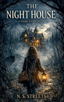 The Night House: A Dark Fairy Tale B0GLGY1SKD Book Cover