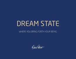Dreamstate: Where you bring forth your being 9163987872 Book Cover