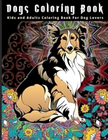 Dogs Coloring Book: Kdis And Adults Coloring Book For Dog Lover B08TQ42PHX Book Cover