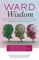 Ward Wisdom: Psychiatry Questions for Medical Students, Written by Medical Students 1541262204 Book Cover