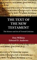 The Text of the New Testament: The Science and Art of Textual Criticism 1945757442 Book Cover