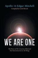 We Are One: The Power of the Conscious Mind and Our Interconnection to All Things 1683132211 Book Cover
