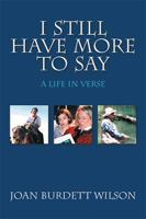 I Still Have More to Say: A Life in Verse 1499036620 Book Cover