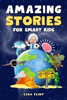 Amazing Stories for Smart Kids: Unbelievable Tales Across Science, History, Nature, and Beyond B0D2NTTPXN Book Cover