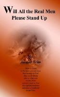 Will All the Real Men Please Stand Up 1403332460 Book Cover