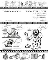 Parallel Lives: An Illustrated Latin Course for All. Workbook 1. 0995761302 Book Cover