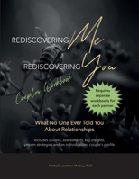 Rediscovering Me Rediscovering You Couples Workbook: What No One Ever Told You About Relationships 0972794972 Book Cover