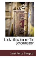 Locke Amsden, Or, the Schoolmaster, a Tale 1275784062 Book Cover