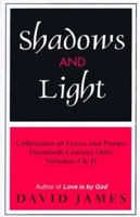 Shadows and Light: Collections of Lyrics and Poems: Twentieth Century Only Volumes I & II 0967192803 Book Cover