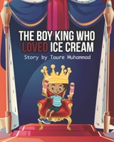The Boy King Who LOVED Ice Cream 1737850702 Book Cover