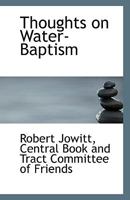 Thoughts on Water-Baptism 1113335122 Book Cover
