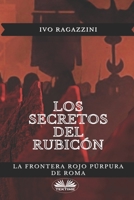 Los secretos del Rubicón: La frontera rojo púrpura de Roma 8835419514 Book Cover