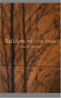 Henry Lawson - Children of the Bush: "It is quite time that our children were taught a little more about their country" 1499383584 Book Cover