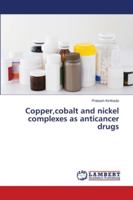 Copper, cobalt and nickel complexes as anticancer drugs 6139951542 Book Cover